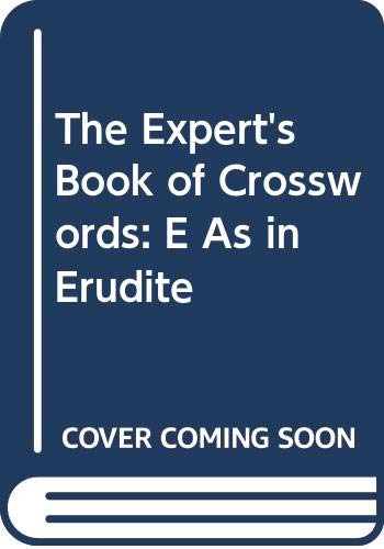 Book The Expert's Book Of Crosswords: E As In Erudite (the Expert's Book Of Crossword Puzzle Series) free