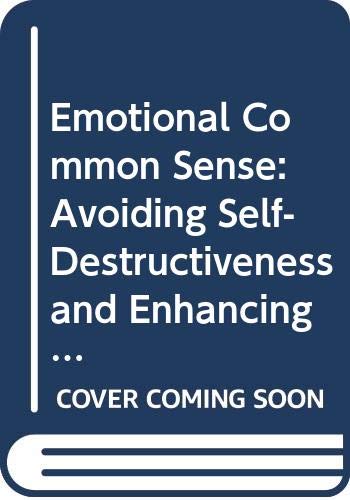 Book Emotional Common Sense: Avoiding Self-Destructiveness and Enhancing Personal Development free
