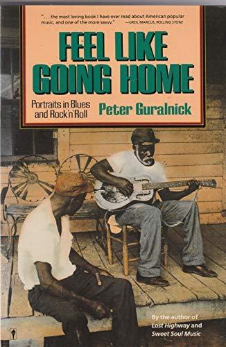 Book Feel Like Going Home: Portraits in Blues & Rock 'N' Roll free