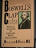 Book Boswell's Clap and Other Essays: Medical Analyses of Literary Men's Afflictions free