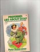 Book Preferred Lies About Golf: The Real Low-Down on the Royal and Ancient Game free