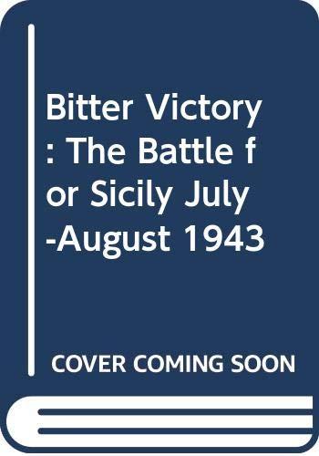 Book Bitter Victory: The Battle for Sicily July-August 1943 free