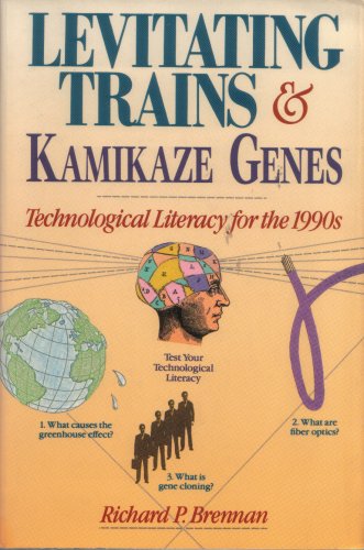 Book Levitating Trains And Kamikaze Genes: Technological Literacy For The 1990s free