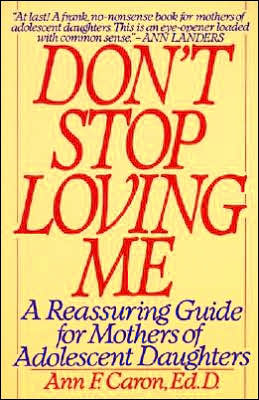 Book Don't Stop Loving Me: Reassuring Guide For Mothers of Adolescent Daughters free