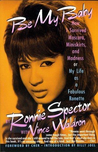 Book Be My Baby: How I Survived Mascara, Miniskirts, and Madness, or My Life As a Fabulous Ronette free