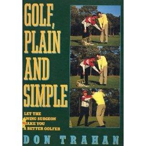 Book Golf, Plain and Simple: Let the Swing Surgeon Make You a Better Golfer free