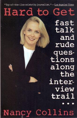 Book Hard To Get: Fast Talk And Rude Questions Along The Interview Trail free