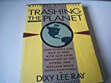 Book Trashing the Planet: How Science Can Help Us Deal With Acid Rain, Depletion of the Ozone, and Nuclear Waste (Among Other Things) free