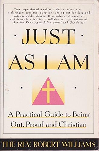 Book Just As I Am: A Practical Guide to Being Out, Proud, and Christian free