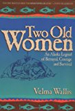 Book Two Old Women: An Alaska Legend of Betrayal, Courage and Survival free