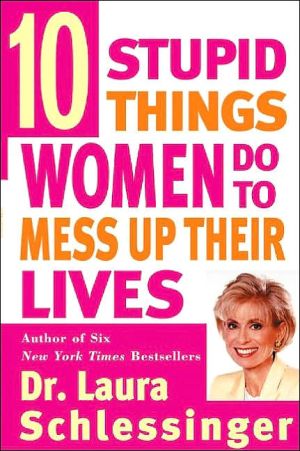 Book Ten Stupid Things Women Do to Mess Up Their Lives free