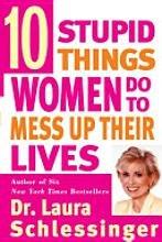 Book Ten Stupid Things Women Do To Mess Up Their Lives free
