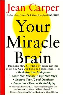 Book Your Miracle Brain: Maximize Your Brainpower, Boost Your Memory, Lift Your Mood, Improve Your IQ and Creativity, Prevent and Reverse Mental Aging free