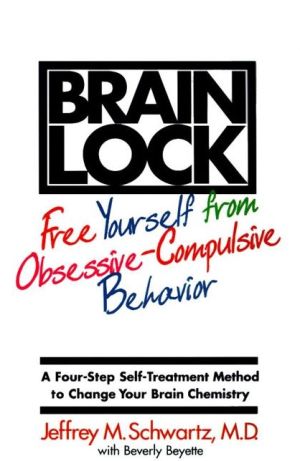 Book Brain Lock: Free Yourself from Obsessive-Compulsive Behavior free