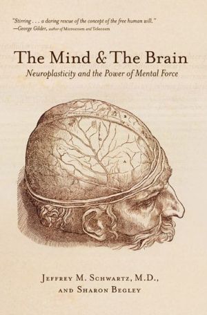 Book The Mind and the Brain: Neuroplasticity and the Power of Mental Force free