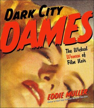 Book Dark City Dames: The Wicked Women of Film Noir free