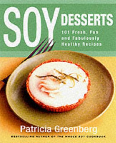 Book Soy Desserts: 101 Fresh, Fun & Fabulously Healthy Recipes free