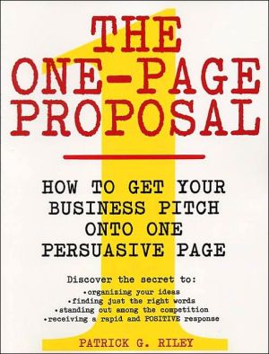 Book The One-Page Proposal: How to Get Your Business Pitch onto One Persuasive Page free
