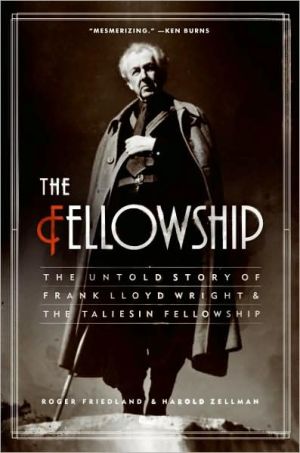 Book The Fellowship: The Untold Story of Frank Lloyd Wright and the Taliesin Fellowship free