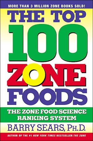 Book The Top 100 Zone Foods: The Zone Food Science Ranking System free