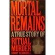 Book Mortal Remains: A True Story of Ritual Murder free