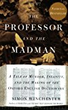 Book The Professor and the Madman: A Tale of Murder, Insanity, and the Making of the Oxford English Dictionary free