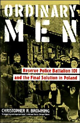 Book Ordinary Men: Reserve Police Battalion 101 and the Final Solution in Poland free