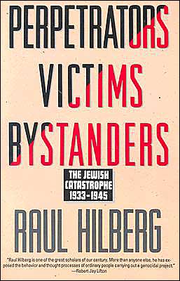 Book Perpetrators Victims Bystanders: The Jewish Catastrophe, 1933-1945 free