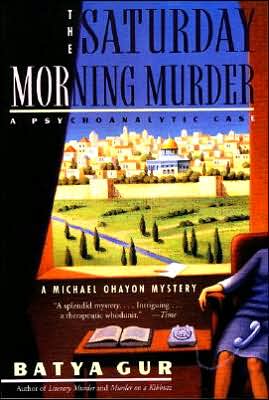 Book The Saturday Morning Murder: A Psychoanalytic Case (Michael Ohayon Mysteries, No. 1) free