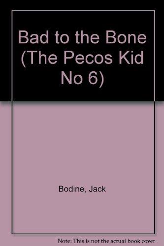 Book Bad To The Bone (the Pecos Kid No 6) free