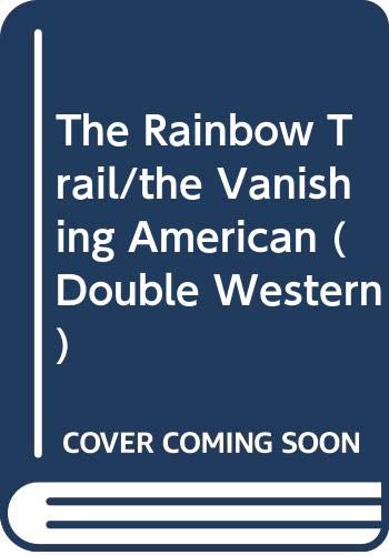 Book The Rainbow Trail/the Vanishing American (Double Western) free