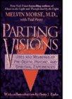 Book Parting Visions: Uses and Meanings of Pre-Death, Psychic, and Spiritual Experiences free