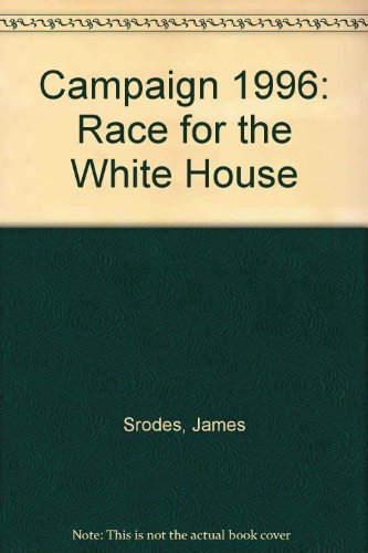 Book Campaign 1996: Who's Who In The Race For The White House free