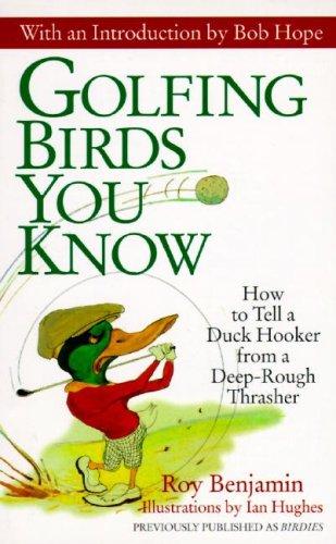 Book Golfing Birds You Know: How to Tell a Duck Hooker from a Deep-Rough Thrasher free