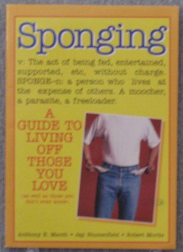 Book Sponging: A Guide to Living Off Those You Love free