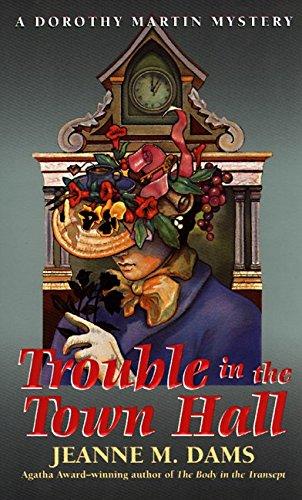 Book Trouble in the Town Hall (Dorothy Martin Mysteries, No. 2) free