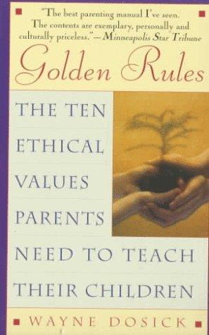 Book Golden Rules: The Ten Ethical Values Parents Need To Teach Their Children free