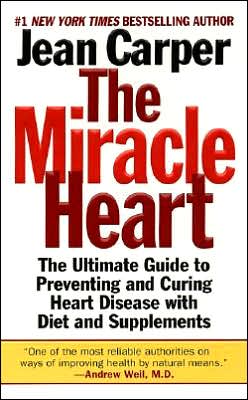 Book The Miracle Heart : The Ultimate Guide to Preventing and Curing Heart Disease With Diet and Supplements free