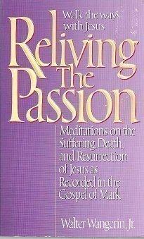 Book Reliving the Passion: Meditations on the Suffering, Death, and Resurrection of Jesus As Recorded in the Gospel of Mark free