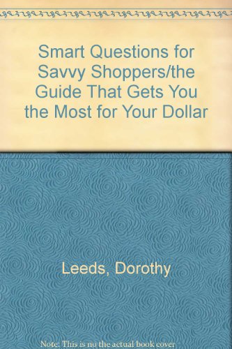 Book Smart Questions For Savvy Shoppers/the Guide That Gets You The Most For Your Dollar free