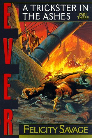Book Ever: A Trickster in the Ashes (Ever/Felicity Savage, Pt 3) free