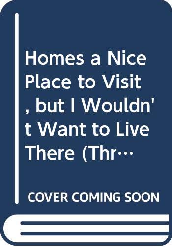 Book Homes a Nice Place to Visit, but I Wouldn't Want to Live There (Three of a Kind) free