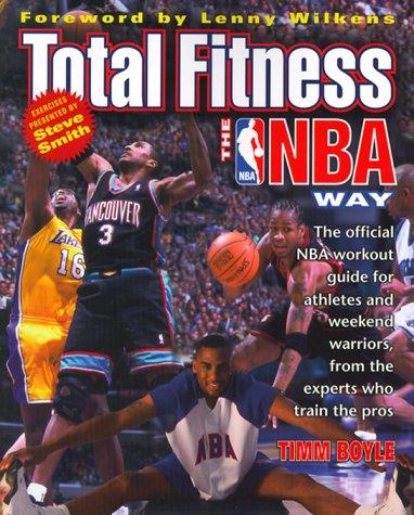 Book Total Fitness the NBA Way: The Official NBA Workout Guide for Athletes and Weekend Warriors, from the Experts Who Train the Pros free