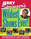 Book Jerry Springer's Wildest Shows Ever!: The Official Jerry Springer Show Companion free
