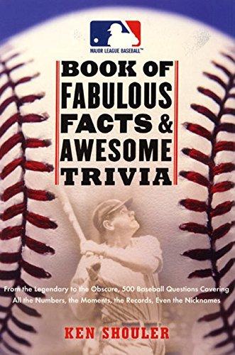 Book The Major League Baseball Book of Fabulous Facts and Awesome Trivia: From the Legendary to the Obscure, 500 Baseball Questions Covering All the Numbers, the Moments, the Records, Even the Nicknames free