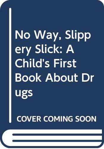 Book No Way, Slippery Slick: A Child's First Book About Drugs free