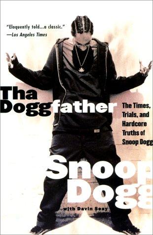 Book Tha Doggfather: The Times, Trials, And Hardcore Truths Of Snoop Dogg free