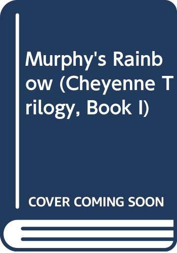 Book Murphy's Rainbow (Cheyenne Trilogy, Book I) free