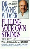 Book Pulling Your Own Strings: Dynamic Techniques for Dealing with Other People and Living Your Life as You Choose free