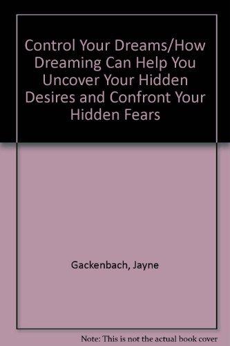 Book Control Your Dreams/How Dreaming Can Help You Uncover Your Hidden Desires and Confront Your Hidden Fears free